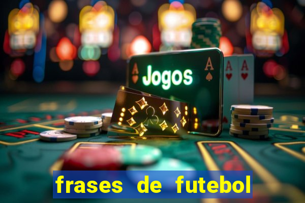 frases de futebol feminino para status tumblr